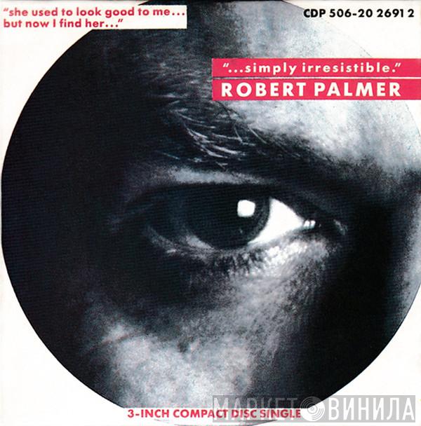  Robert Palmer  - Simply Irresistible