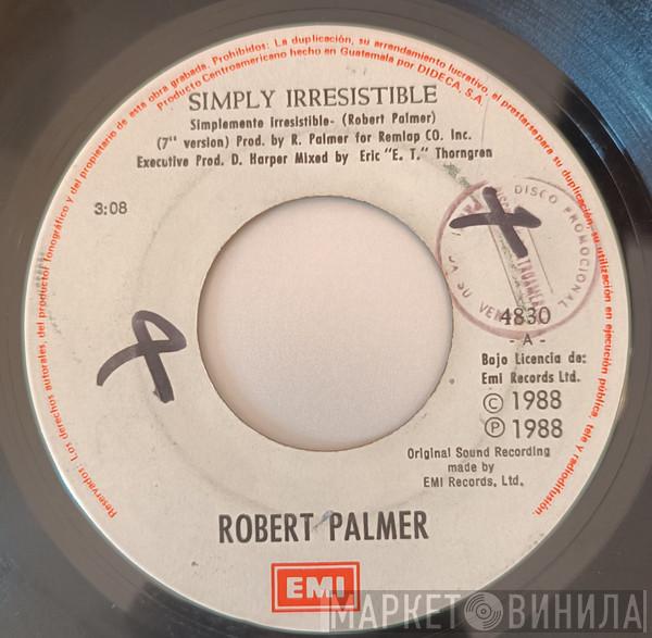  Robert Palmer  - Simply Irresistible