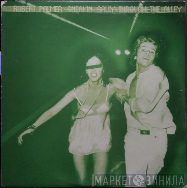  Robert Palmer  - Sneakin' Sally Through The Alley