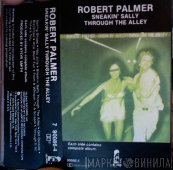  Robert Palmer  - Sneakin' Sally Through The Alley