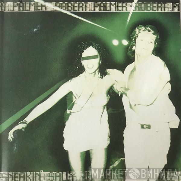  Robert Palmer  - Sneakin' Sally Through The Alley