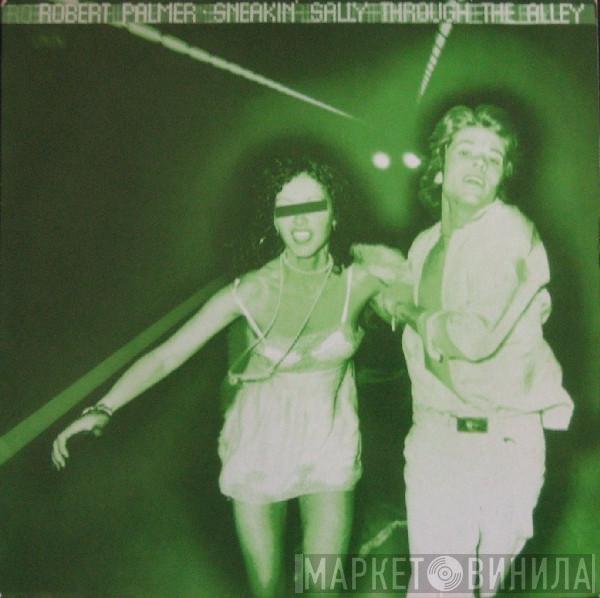  Robert Palmer  - Sneakin' Sally Through The Alley