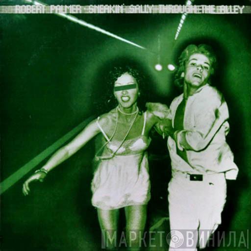  Robert Palmer  - Sneakin' Sally Through The Alley