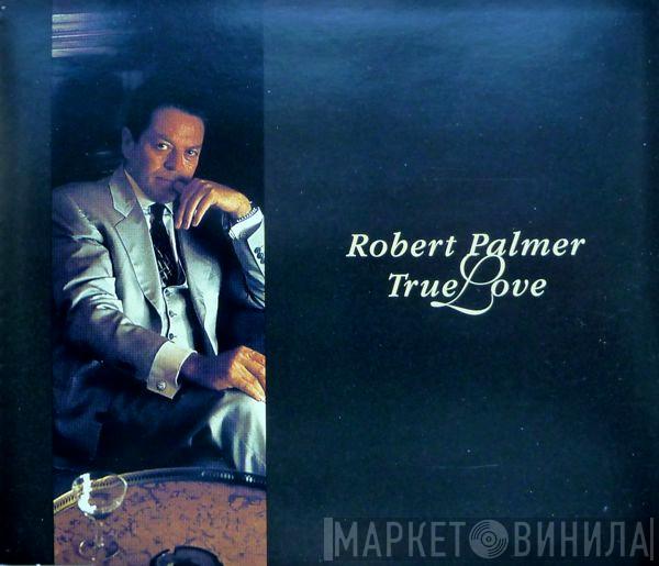Robert Palmer - True Love