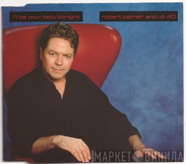 Robert Palmer, UB40 - I'll Be Your Baby Tonight