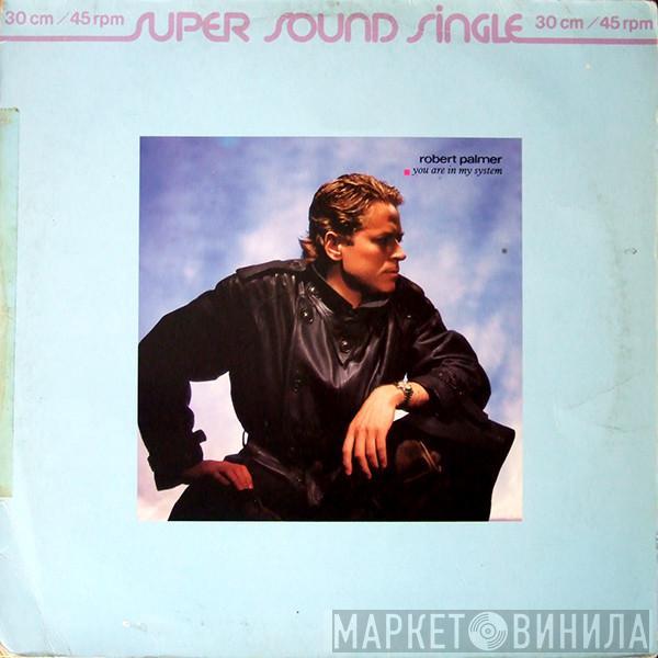  Robert Palmer  - You Are In My System