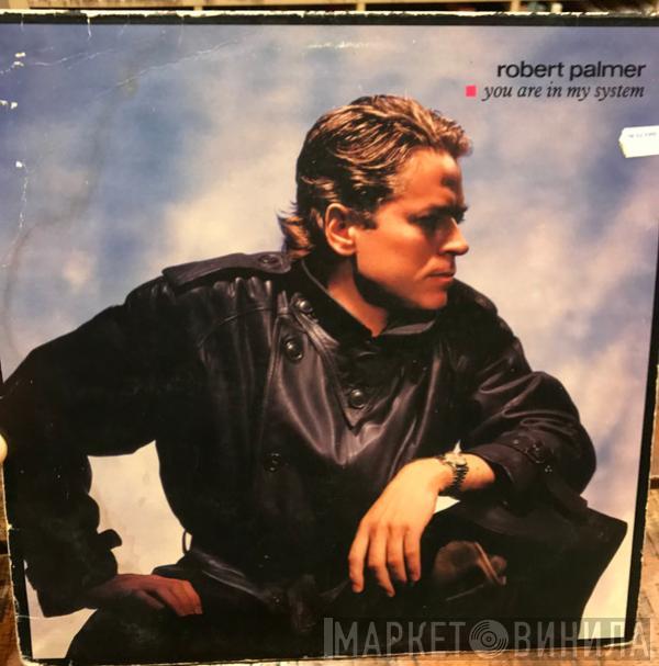  Robert Palmer  - You Are In My System