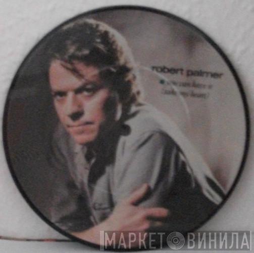 Robert Palmer - You Can Have It (Take My Heart)