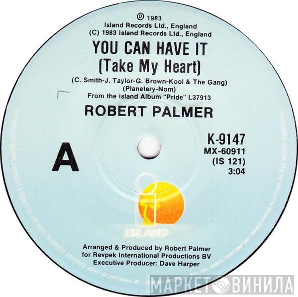  Robert Palmer  - You Can Have It (Take My Heart)