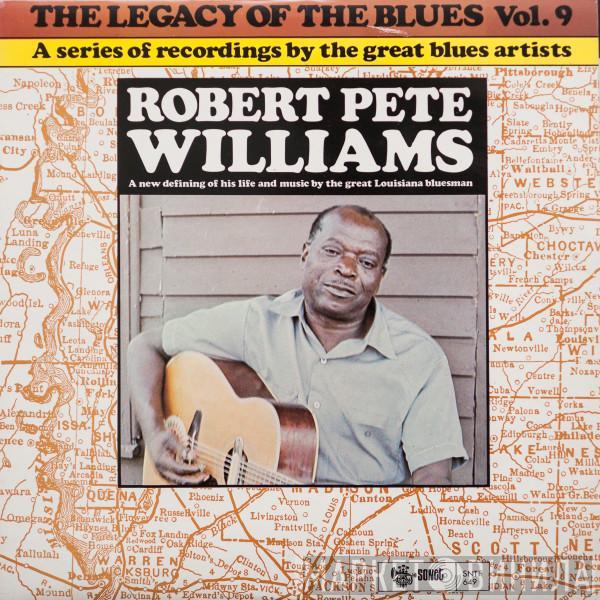 Robert Pete Williams - The Legacy Of The Blues Vol. 9