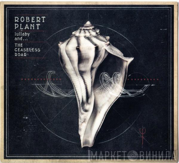  Robert Plant And The Sensational Space Shifters  - Lullaby And ... The Ceaseless Roar
