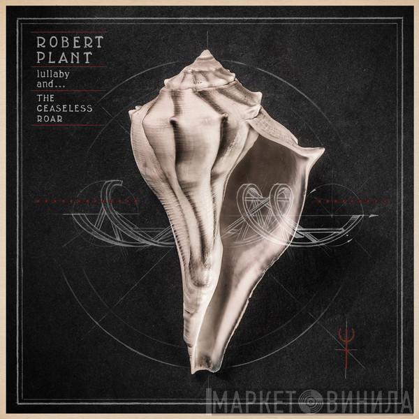  Robert Plant And The Sensational Space Shifters  - Lullaby And... The Ceaseless Roar