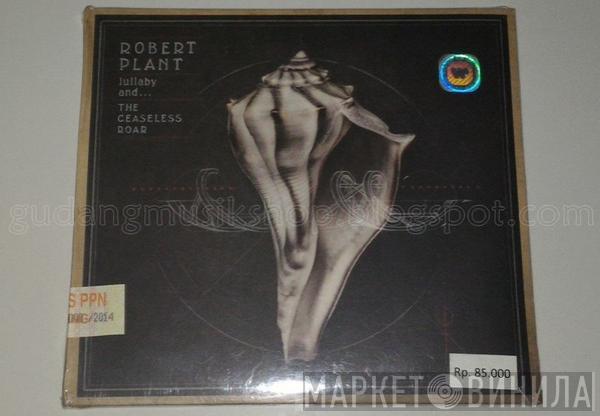  Robert Plant And The Sensational Space Shifters  - Lullaby And... The Ceaseless Roar