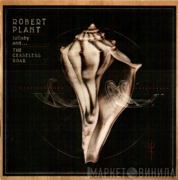  Robert Plant And The Sensational Space Shifters  - Lullaby And... The Ceaseless Roar