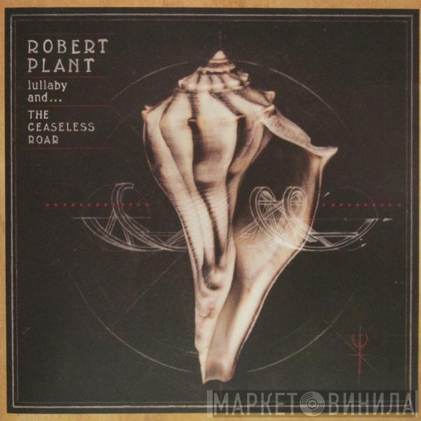  Robert Plant And The Sensational Space Shifters  - Lullaby And... The Ceaseless Roar