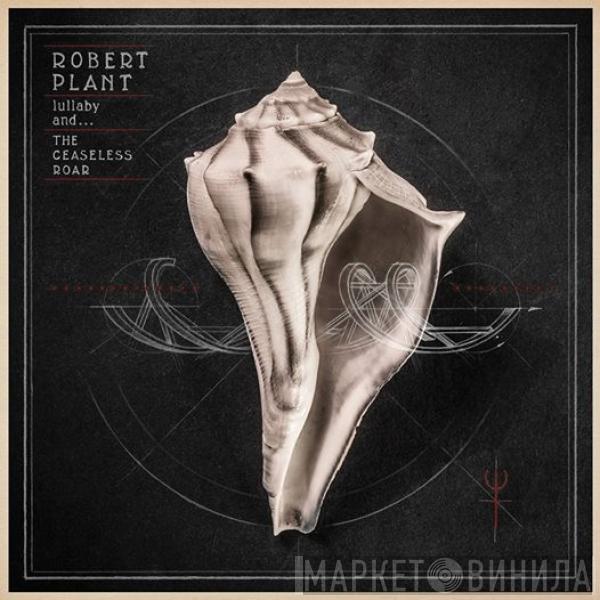  Robert Plant And The Sensational Space Shifters  - Lullaby And... The Ceaseless Roar