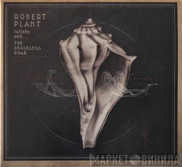  Robert Plant And The Sensational Space Shifters  - Lullaby And... The Ceaseless Roar