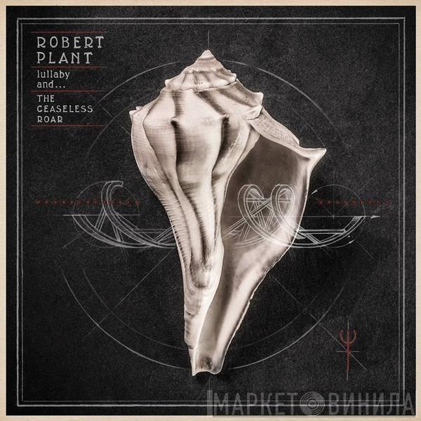  Robert Plant And The Sensational Space Shifters  - Lullaby And... The Ceaseless Roar