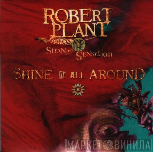 Robert Plant And The Strange Sensation - Shine It All Around