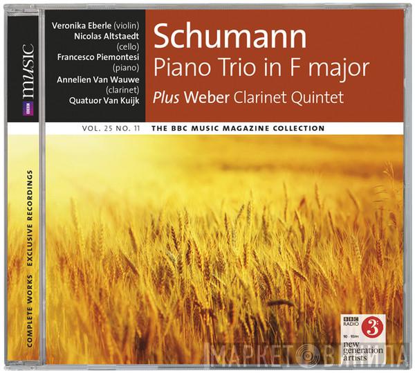 Robert Schumann, Carl Maria von Weber, Veronika Eberle, Nicolas Altstaedt, Francesco Piemontesi, Annelien Van Wauwe, Quatuor Van Kuijk - Piano Trio In F Major / Clarinet Quintet