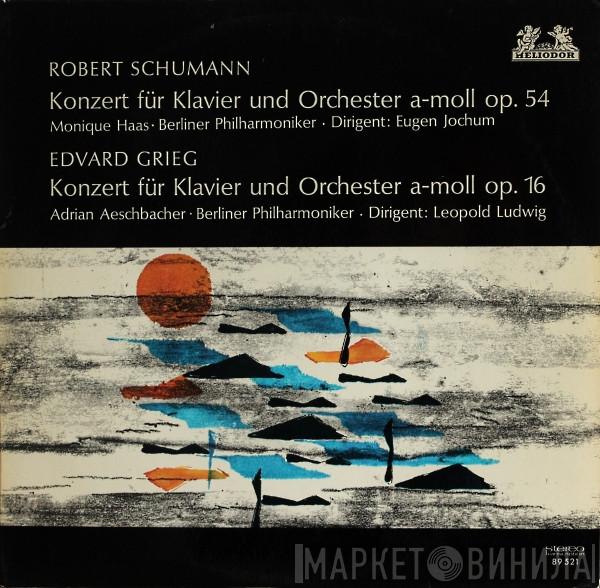 Robert Schumann, Edvard Grieg, Berliner Philharmoniker, Monique Haas, Adrian Aeschbacher, Eugen Jochum, Leopold Ludwig - Konzert Für Klavier Und Orchester A-moll Op. 54 / Konzert Für Klavier Und Orchester A-moll Op. 16