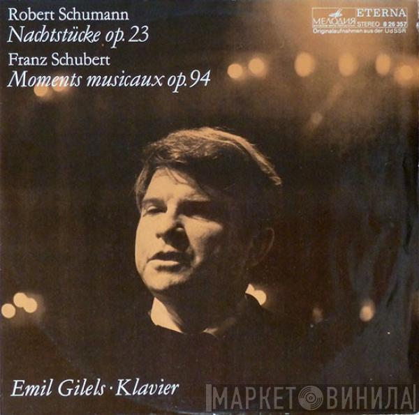 Robert Schumann, Franz Schubert, Emil Gilels - Nachtstücke Op. 23 / Moments Musicaux Op. 94