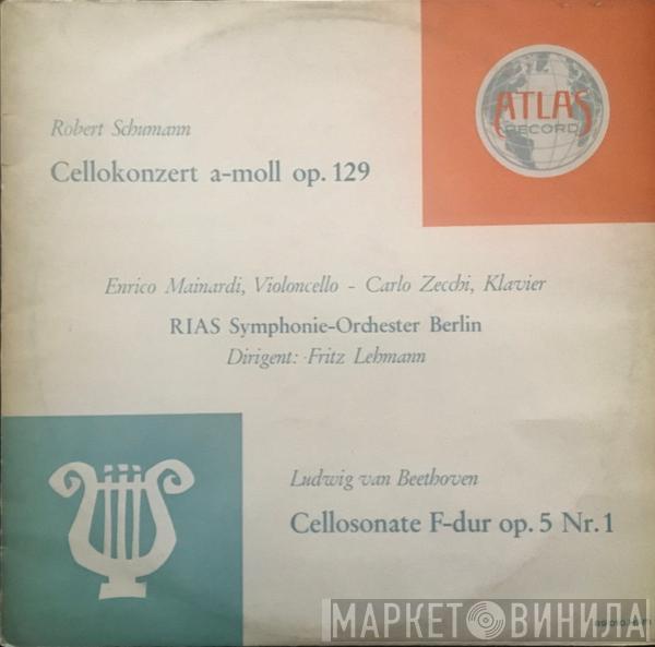 Robert Schumann, Ludwig van Beethoven, Enrico Mainardi, Carlo Zecchi, RIAS Symphonie-Orchester Berlin, Fritz Lehmann - Cellokonzert A-Moll Op.129 / Cellosonate F-Dur Op. 5 Nr. 1