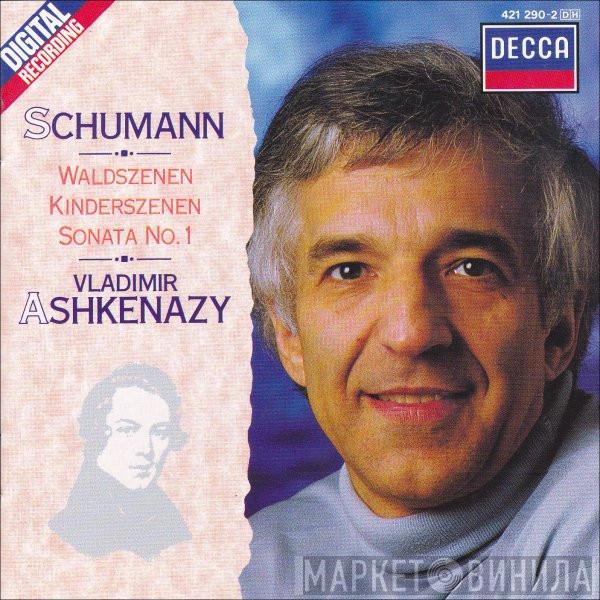 Robert Schumann, Vladimir Ashkenazy - Piano Works Vol. 3: Waldszenen / Kinderszenen / Sonata No.1 In F Sharp Minor