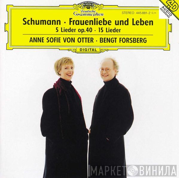 Robert Schumann, Anne Sofie Von Otter, Bengt Forsberg - Frauenliebe Und Leben ‧ 5 Lieder Op.40 ‧ 15 Lieder