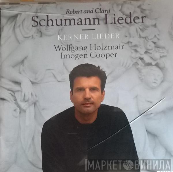Robert Schumann, Clara Schumann, Wolfgang Holzmair, Imogen Cooper - Robert und Clara Schumann Lieder - Kerner Lieder