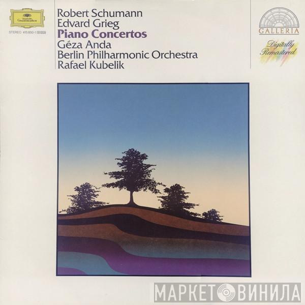 Robert Schumann, Edvard Grieg, Géza Anda, Berliner Philharmoniker, Rafael Kubelik - Piano Concertos
