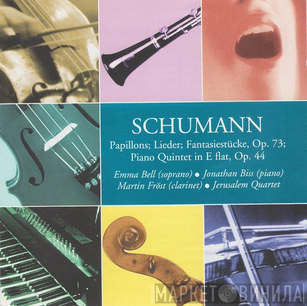 Robert Schumann, Emma Bell , Jonathan Biss, Martin Fröst, Jerusalem String Quartet - Papillons; Lieder; Fantasiestücke, Op. 73; Piano Quintet In E Flat, Op. 44