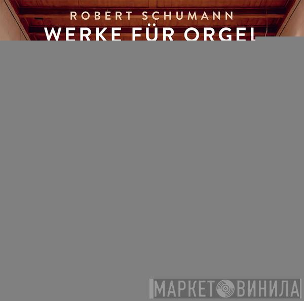 Robert Schumann, Henry Fairs - Werke Für Orgel Oder Pedalflügel