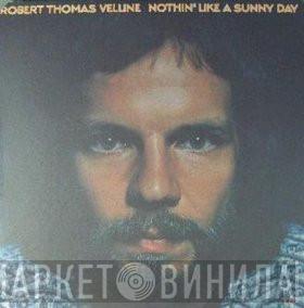 Robert Thomas Velline - Nothin' Like A Sunny Day