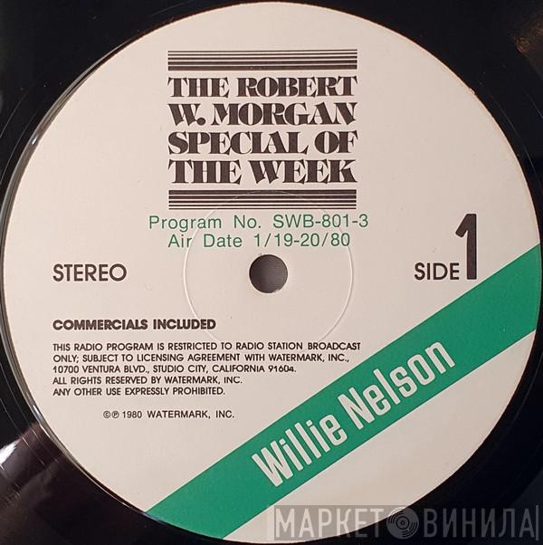 , Robert W. Morgan  Willie Nelson  - The Robert W. Morgan Special Of The Week