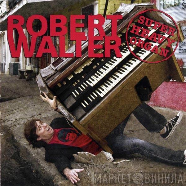 Robert Walter - Super Heavy Organ