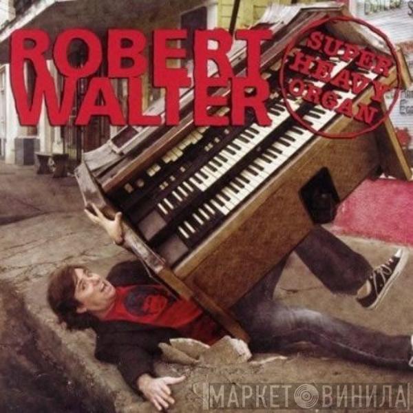  Robert Walter  - Super Heavy Organ