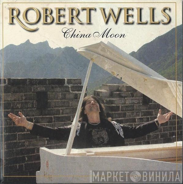 Robert Wells  - China Moon