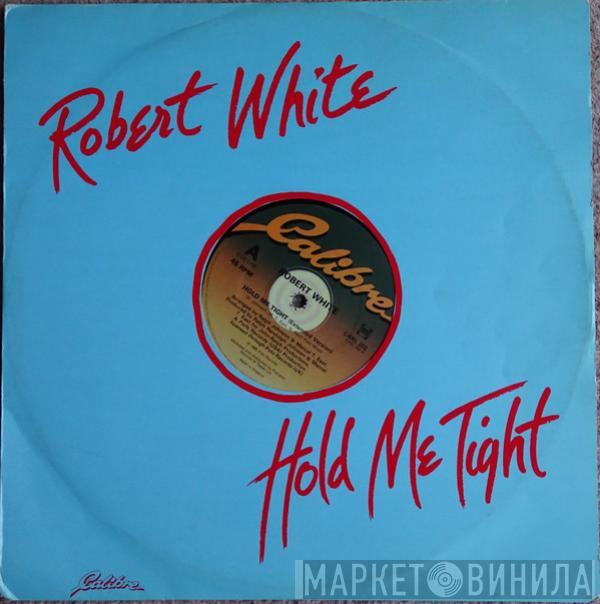 Robert White  - Hold Me Tight