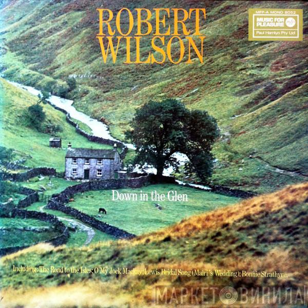 Robert Wilson  - Down In The Glen
