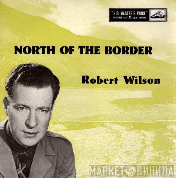 Robert Wilson  - North Of The Border