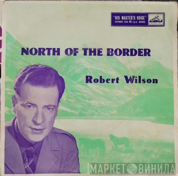  Robert Wilson   - North Of The Border