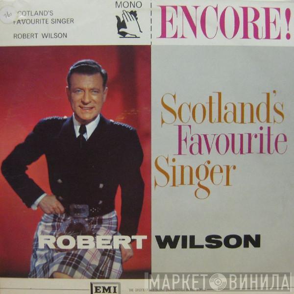 Robert Wilson  - Scotland's Favorite Singer