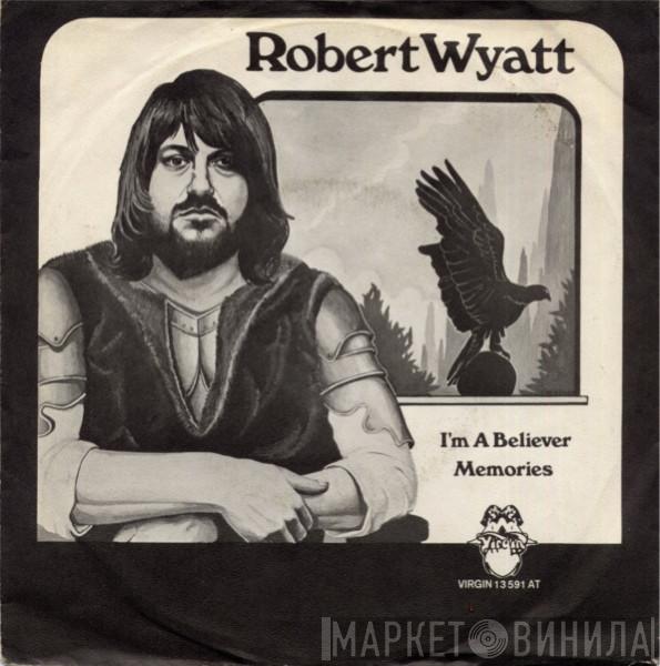  Robert Wyatt  - I'm A Believer / Memories