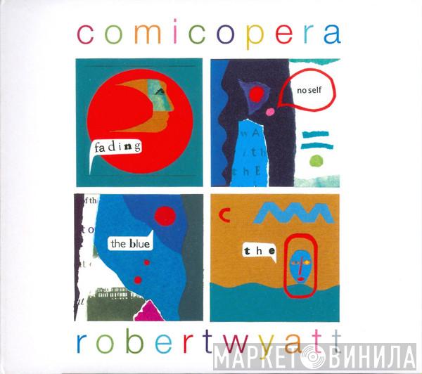 Robert Wyatt - Comicopera
