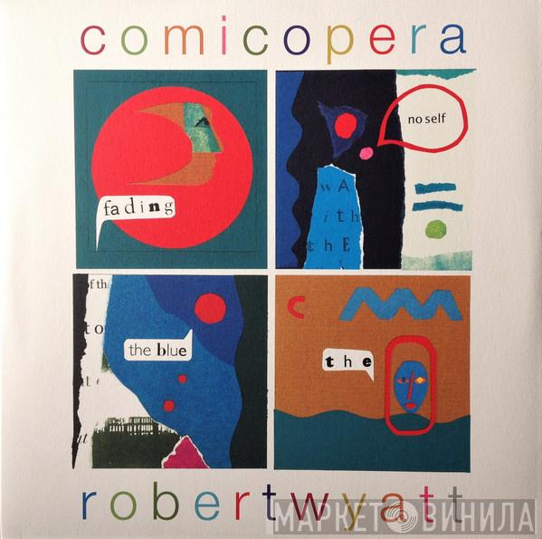 Robert Wyatt - Comicopera