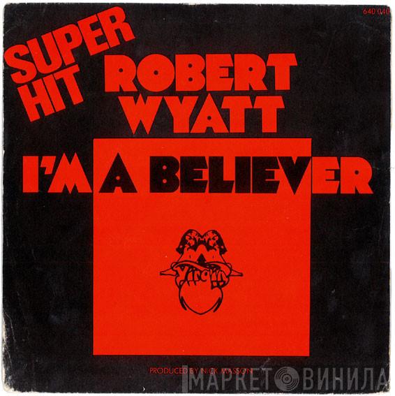  Robert Wyatt  - I'm A Believer