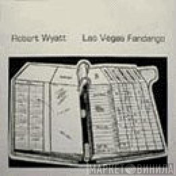  Robert Wyatt  - Las Vegas Fandango