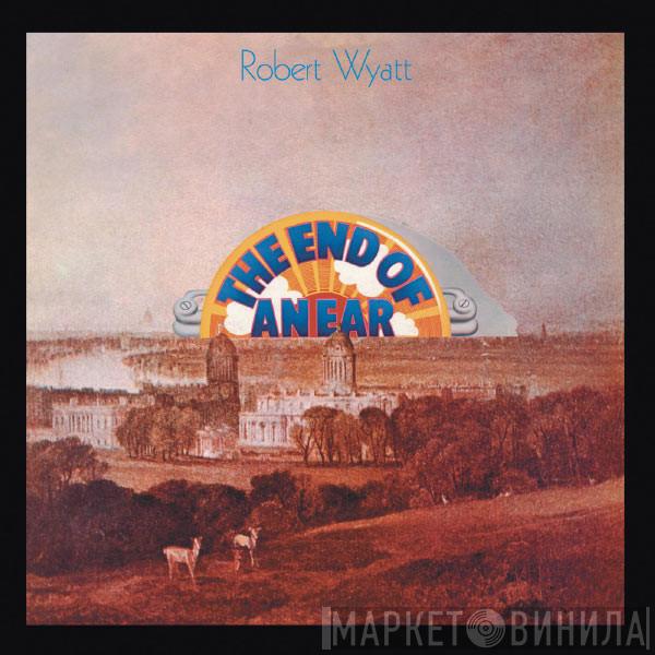  Robert Wyatt  - The End Of An Ear