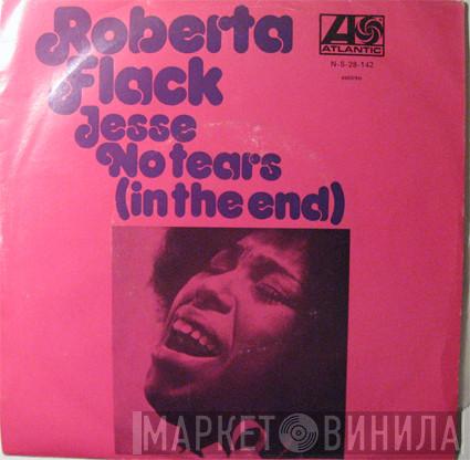  Roberta Flack  - Jesse / No Tears (In The End)